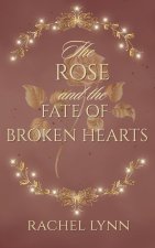 The Rose and The Fate of Broken Hearts