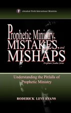 Prophetic Ministry, Mistakes, and Mishaps