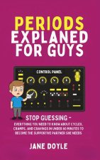 Periods Explained For Guys