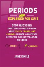 Periods Explained For Guys