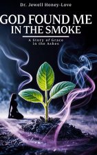 God Found Me in The Smoke