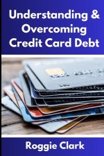 Understanding & Overcoming Credit Card Debt