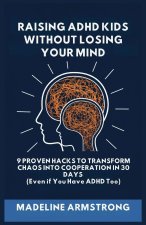 Raising ADHD Kids Without Losing Your Mind