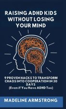 Raising ADHD Kids Without Losing Your Mind