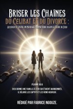 BRISER LES CHAÎNES DU CÉLIBAT ET DU DIVORCE