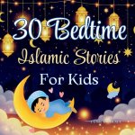 30 Bedtime Islamic Stories for Kids