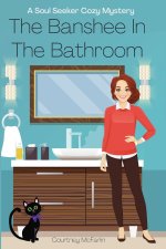 The Banshee in the Bathroom