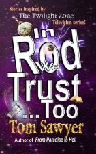 In Rod We Trust, Too