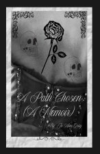 A Path Chosen (A Memoir)