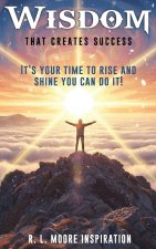 Wisdom That Creates Success