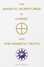 The Gnostic Scriptures of Christ and The Gnostic Truth