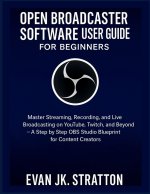 OPEN BROADCASTER SOFTWARE USER GUIDE FOR BEGINNERS