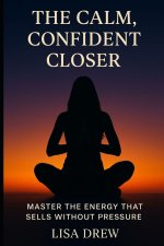 The Calm, Confident Closer