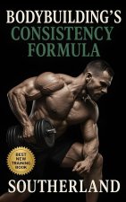 Bodybuilding's Consistency Formula