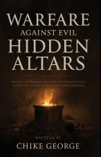 Warfare Against Evil Hidden Altars