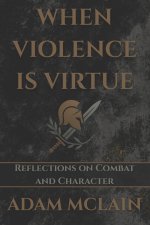 WHEN VIOLENCE IS VIRTUE