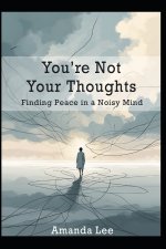 You're Not Your Thoughts