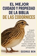 EL MEJOR CUIDADO Y PROPIEDAD DE LA BIBLIA DE LAS CODORNICES