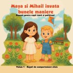 Maya si Mihail invata bunele maniere