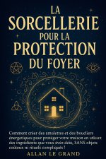 LA SORCELLERIE POUR LA PROTECTION DU FOYER