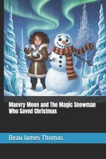 Maevry Moon and The Magic Snowman Who Saved Christmas