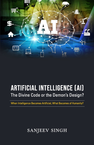 Artificial Intelligence [AI]The divine Code Or the Devil's Design?