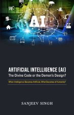 Artificial Intelligence [AI]The divine Code Or the Devil's Design?