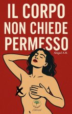 IL CORPO NON CHIEDE PERMESSO