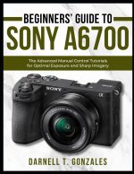 Beginners' Guide to Sony A6700
