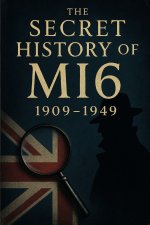 The Secret History of MI6