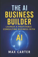 The AI Business Builder