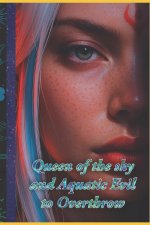 Queen of the sky and Aquatic Evil to Overthrow