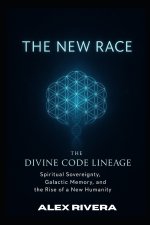THE DIVINE CODE LINEAGE - THE NEW RACE