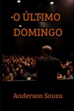 O ÚLTIMO DOMINGO