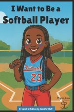 I Want to Be a Softball Player