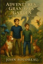 Adventures in Grandpa's Garden