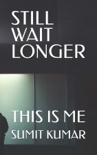 STILL WAIT LONGER