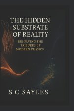 The Hidden Substrate of Reality