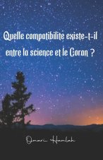 Quelle compatibilité existe-t-il entre la science et le Coran ?
