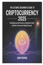 THE ULTIMATE BEGINNER'S GUIDE TO CRIPTOCURRENCY 2025