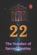22 The Number of Sacred Destiny