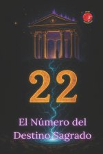 22 El Número del Destino Sagrado
