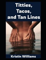Titties, Tacos, and Tan Lines!