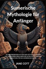 Sumerische Mythologie für Anfänger
