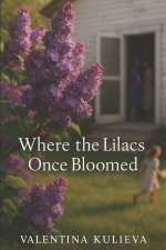 Where the Lilacs Once Bloomed