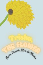 Trisha, The Flower
