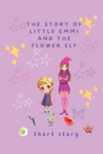 The Story of little Emmi and the Flowerelv