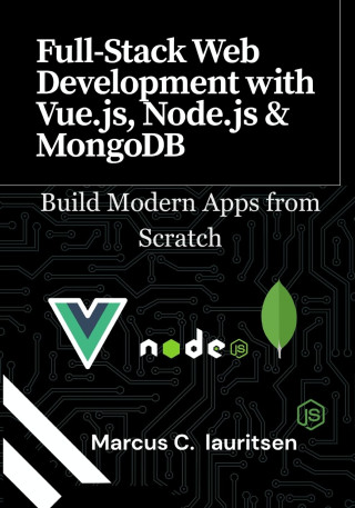 Full-Stack Web Development with Vue.js, Node.js & MongoDB
