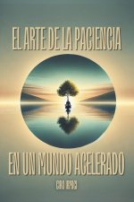 El Arte de la Paciencia en un Mundo Acelerado
