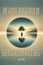 Die Kunst der Geduld in einer Schnelllebigen Welt